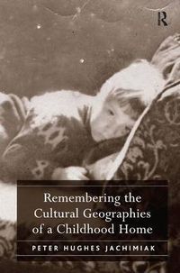 Cover image for Remembering the Cultural Geographies of a Childhood Home