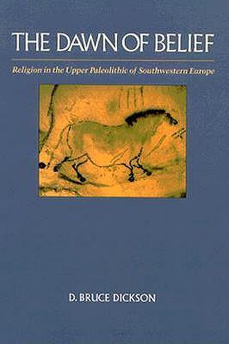 Cover image for The Dawn of Belief: Religion in the Upper Paleolithic of Southwestern Europe