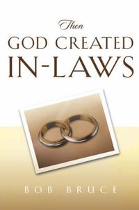 Cover image for Then God Created In-Laws