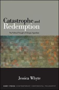 Cover image for Catastrophe and Redemption: The Political Thought of Giorgio Agamben