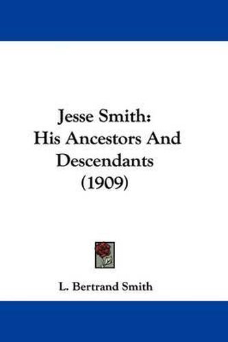 Cover image for Jesse Smith: His Ancestors and Descendants (1909)