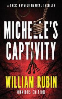 Cover image for Michelle's Captivity: A Chris Ravello Medical Thriller