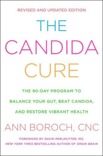 Cover image for The Candida Cure: The 90-Day Program to Balance Your Gut, Beat Candida, and Restore Vibrant Health
