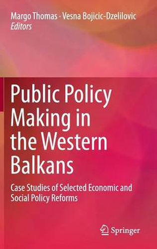 Cover image for Public Policy Making in the Western Balkans: Case Studies of Selected Economic and Social Policy Reforms