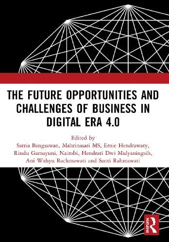 Cover image for The Future Opportunities and Challenges of Business in Digital Era 4.0: Proceedings of the 2nd International Conference on Economics, Business and Entrepreneurship (ICEBE 2019), November 1, 2019, Bandar Lampung, Indonesia