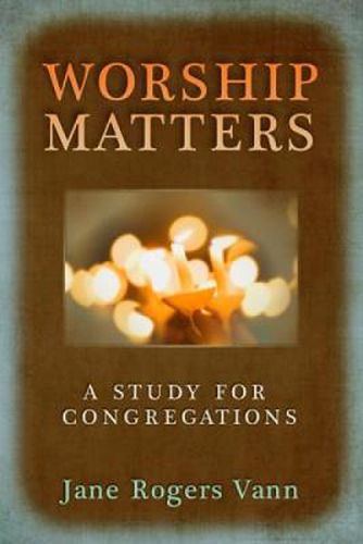 Worship Matters: A Study for Congregations