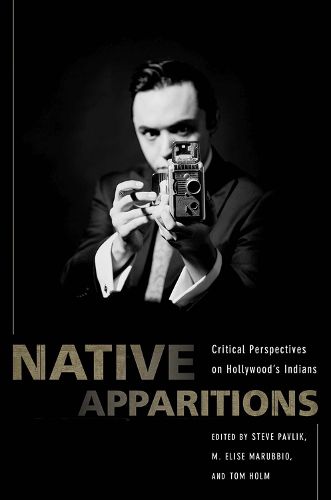 Native Apparitions: Hollywood's Indians Through an American Indian Studies Lens