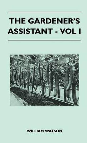 Cover image for The Gardener's Assistant - Vol I