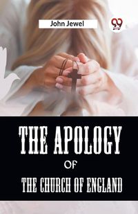 Cover image for The Apology Of The Church Of England