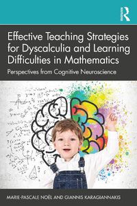 Cover image for Effective Teaching Strategies for Dyscalculia and Learning Difficulties in Mathematics: Perspectives from Cognitive Neuroscience