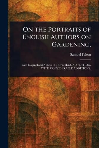 Cover image for On the Portraits of English Authors on Gardening,