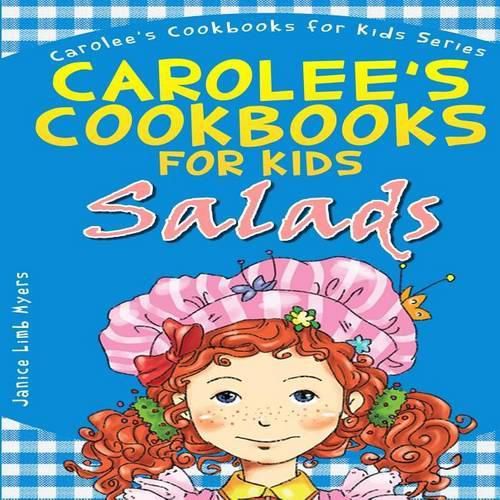 Cover image for Carolee's Cookbook for Kids - Salads: Recipes Kids Love to Make and Parents Like to Eat