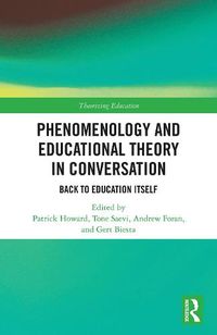 Cover image for Phenomenology and Educational Theory in Conversation: Back to Education Itself