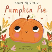 Cover image for You're My Little Pumpkin Pie