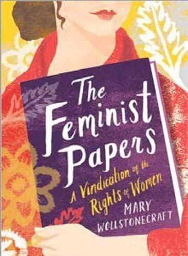 Cover image for The Feminist Papers: A Vindication of the Rights of Women