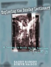 Cover image for Exploring the Sunday Lectionary: A Teenager's Guide to the Readings-Cycle B