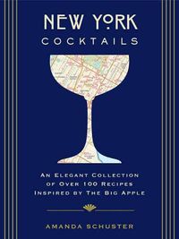 Cover image for New York Cocktails: An Elegant Collection of over 100 Recipes Inspired by the Big Apple (Travel Cookbooks, NYC Cocktails & Drinks, History of Cocktails, Travel by Drink)
