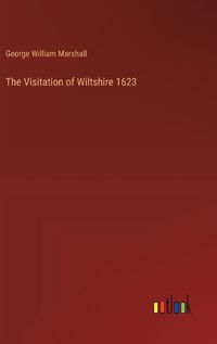 Cover image for The Visitation of Wiltshire 1623