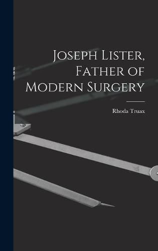 Cover image for Joseph Lister, Father of Modern Surgery