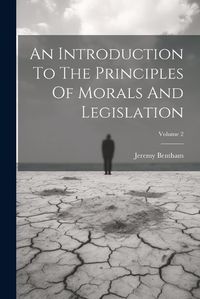 Cover image for An Introduction To The Principles Of Morals And Legislation; Volume 2