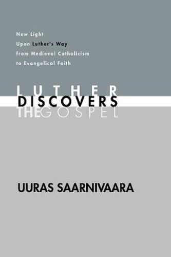 Cover image for Luther Discovers the Gospel: New Light Upon Luther's Way from Medieval Catholicism to Evangelical Faith