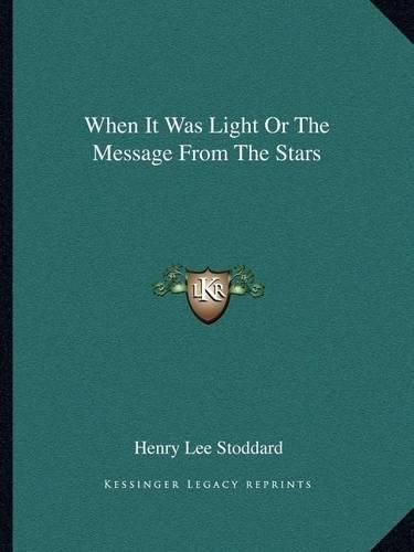 Cover image for When It Was Light or the Message from the Stars