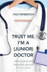 Cover image for Trust Me, I'm a (Junior) Doctor