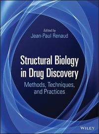 Cover image for Structural Biology in Drug Discovery - Methods, Techniques, and Practices