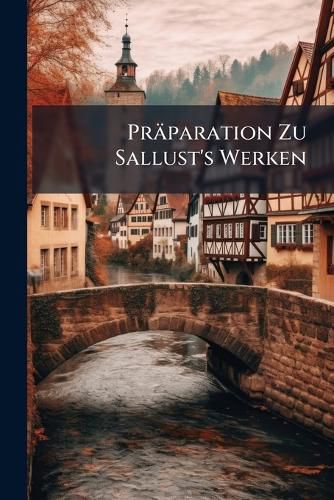 Cover image for Praeparation Zu Sallust's Werken