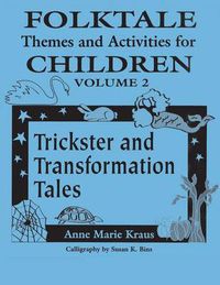 Cover image for Folktale Themes and Activities for Children, Volume 2: Trickster and Transformation Tales