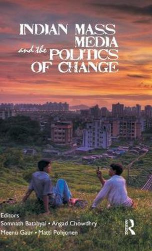 Cover image for Indian Mass Media and the Politics of Change