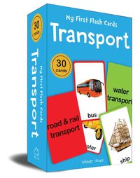 Cover image for My First Flash Cards Transport 30 Early Learning Flash Cards for Kids