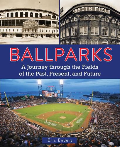 Cover image for Ballparks: A Journey Through the Fields of the Past, Present, and Future