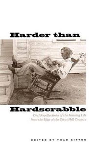 Cover image for Harder than Hardscrabble: Oral Recollections of the Farming Life from the Edge of the Texas Hill Country