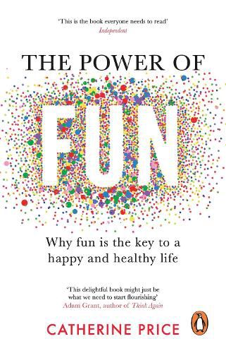 Cover image for The Power of Fun: Why fun is the key to a happy and healthy life