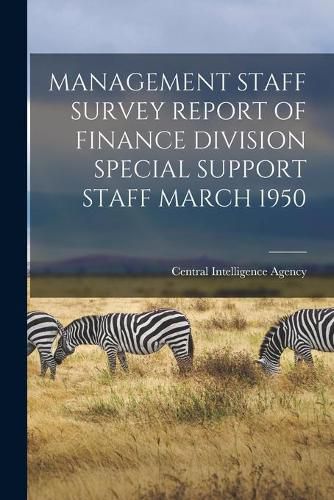 Cover image for Management Staff Survey Report of Finance Division Special Support Staff March 1950