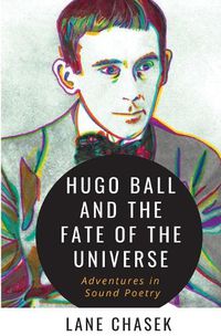 Cover image for Hugo Ball and the Fate of the Universe