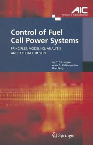 Cover image for Control of Fuel Cell Power Systems: Principles, Modeling, Analysis and Feedback Design