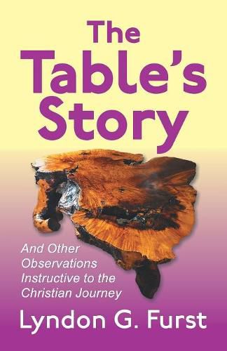 Cover image for The Table's Story: And Other Observations Instructive to the Christian Journey