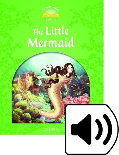 Cover image for Classic Tales Second Edition: Level 3: The Little Mermaid e-Book & Audio Pack