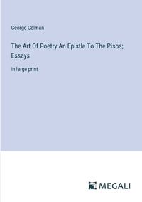 Cover image for The Art Of Poetry An Epistle To The Pisos; Essays
