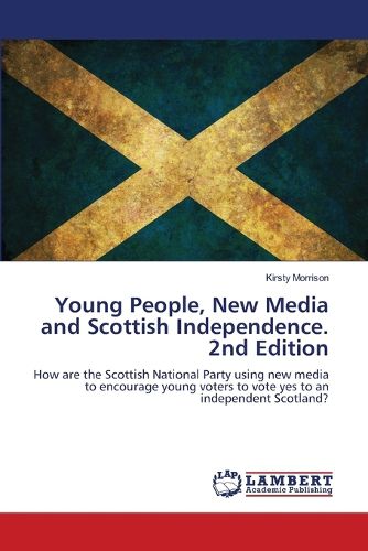 Cover image for Young People, New Media and Scottish Independence. 2nd Edition