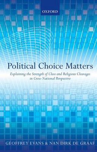 Cover image for Political Choice Matters: Explaining the Strength of Class and Religious Cleavages in Cross-National Perspective