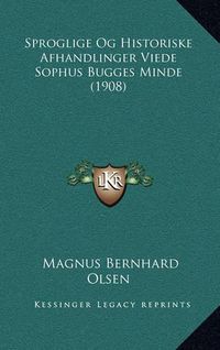 Cover image for Sproglige Og Historiske Afhandlinger Viede Sophus Bugges Minde (1908)