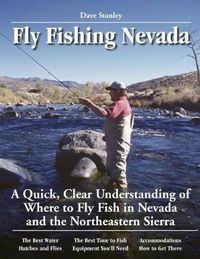 Cover image for Fly Fishing Nevada: A Quick, Clear Understanding of Where to Fly Fish in Nevada and the Northeastern Sierra