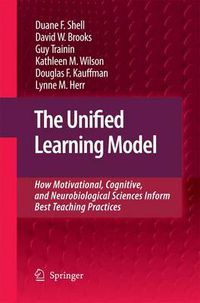 Cover image for The Unified Learning Model: How Motivational, Cognitive, and Neurobiological Sciences Inform Best Teaching Practices