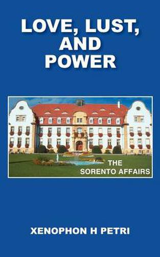 Cover image for Love, Lust and Power: The Sorento Affairs