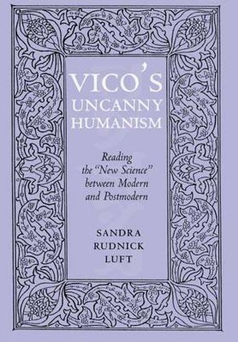 Cover image for Vico's Uncanny Humanism: Reading  the New Science  between Modern and Postmodern
