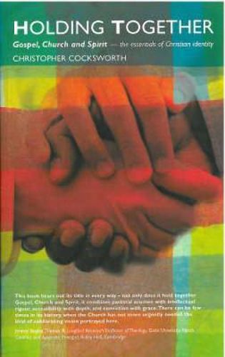 Cover image for Holding Together: Gospel, Church and Spirit - The Essentials of Christian Identity