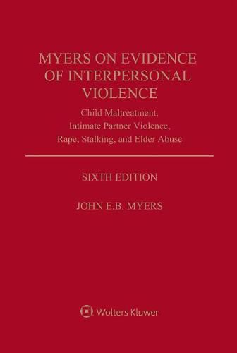 Cover image for Myers on Evidence of Interpersonal Violence: Child Maltreatment, Intimate Partner Violence, Rape, Stalking, and Elder Abuse